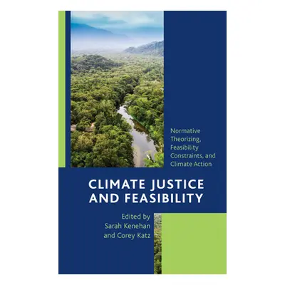 "Climate Justice and Feasibility: Normative Theorizing, Feasibility Constraints, and Climate Act