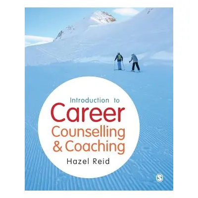 "Introduction to Career Counselling & Coaching" - "" ("Reid Hazel")