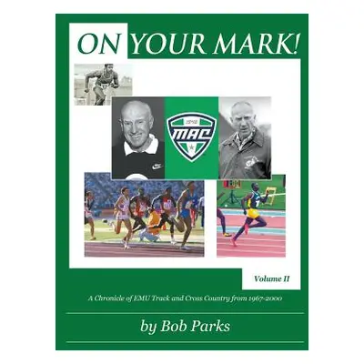 "On Your Mark!: A Chronicle of EMU Track and Cross Country from 1967 to 2000 Volume II" - "" ("P