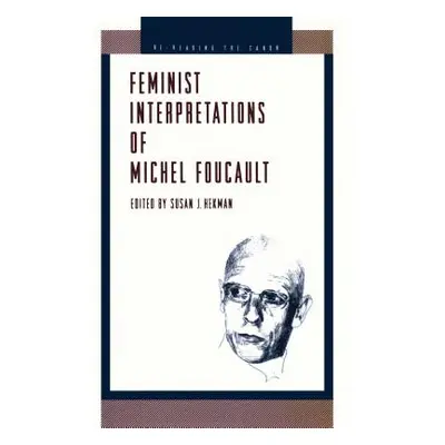 "Feminist Interpretations of Michel Foucault" - "" ("Hekman Susan J.")