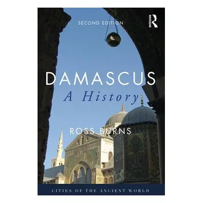 "Damascus: A History" - "" ("Burns Ross")