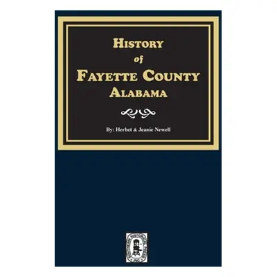 "History of Fayette County, Alabama" - "" ("Newell Herbert")