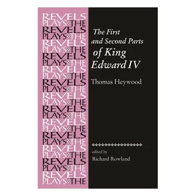 "The First and Second Parts of King Edward IV: Thomas Heywood" - "" ("Bevington Stephen")