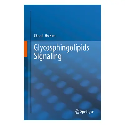 "Glycosphingolipids Signaling" - "" ("Kim Cheorl-Ho")