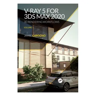 "V-Ray 5 for 3ds Max 2020: 3D Rendering Workflows Volume 1" - "" ("Cardoso Jamie")