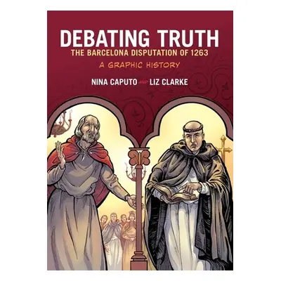 "Debating Truth: The Barcelona Disputation of 1263, a Graphic History" - "" ("Caputo Nina")