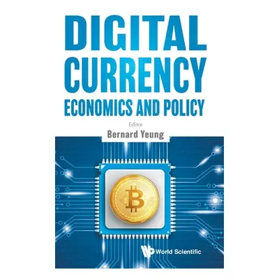 "Digital Currency Economics and Policy" - "" ("Yeung Bernard")