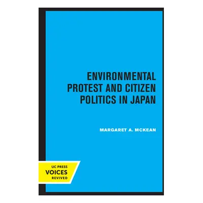 "Environmental Protest and Citizen Politics in Japan" - "" ("McKean Margaret")