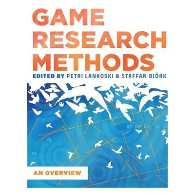 "Game Research Methods: An Overview" - "" ("Lankoski Patri")