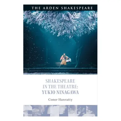 "Shakespeare in the Theatre: Yukio Ninagawa" - "" ("Hanratty Conor")