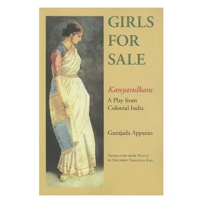 "Girls for Sale: Kanyasulkam: A Play from Colonial India" - "" ("Apparao Gurajada")