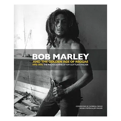 Bob Marley and the Golden Age of Reggae (Gottlieb-Walker Kim)