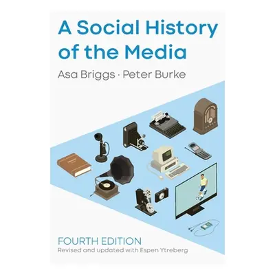 "A Social History of the Media" - "" ("Briggs Asa")