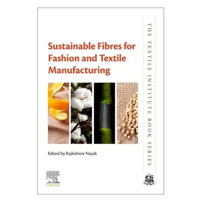 "Sustainable Fibres for Fashion and Textile Manufacturing" - "" ("Nayak Rajkishore")