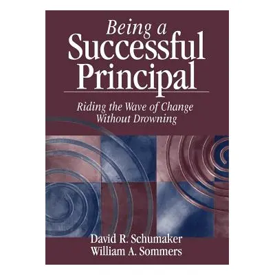 "Being a Successful Principal: Riding the Wave of Change Without Drowning" - "" ("Schumaker Davi