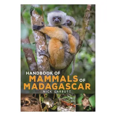 "Handbook of Mammals of Madagascar" - "" ("Garbutt Nick")