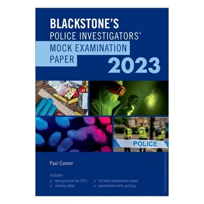 "Blackstone's Police Investigators Mock Exam 2023" - "" ("Connor Paul")