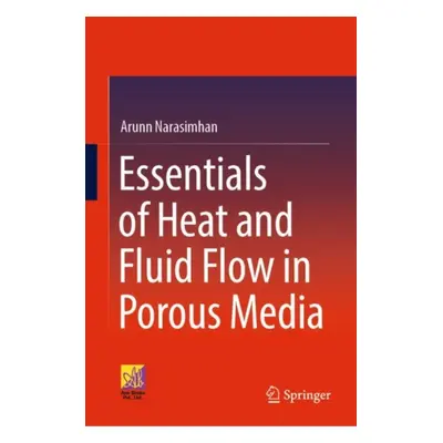 "Essentials of Heat and Fluid Flow in Porous Media" - "" ("Narasimhan Arunn")