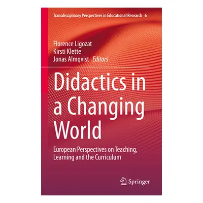 "Didactics in a Changing World: European Perspectives on Teaching, Learning and the Curriculum" 