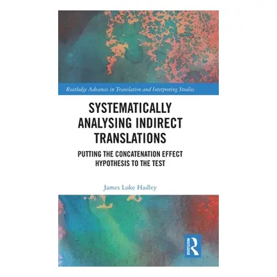 "Systematically Analysing Indirect Translations: Putting the Concatenation Effect Hypothesis to 