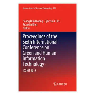 "Proceedings of the Sixth International Conference on Green and Human Information Technology: Ic