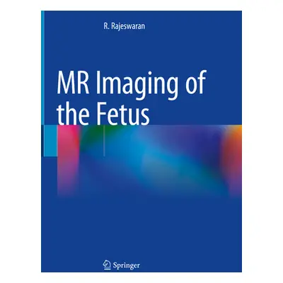 "MR Imaging of the Fetus" - "" ("Rajeswaran R.")