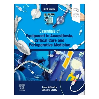 "Essentials of Equipment in Anaesthesia, Critical Care and Perioperative Medicine" - "" ("Al-Sha