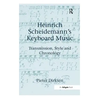 "Heinrich Scheidemann's Keyboard Music: Transmission, Style and Chronology" - "" ("Dirksen Piete