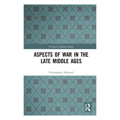 "Aspects of War in the Late Middle Ages" - "" ("Allmand Christopher")