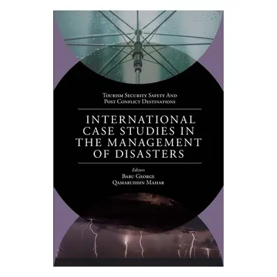 "International Case Studies in the Management of Disasters: Natural - Manmade Calamities and Pan