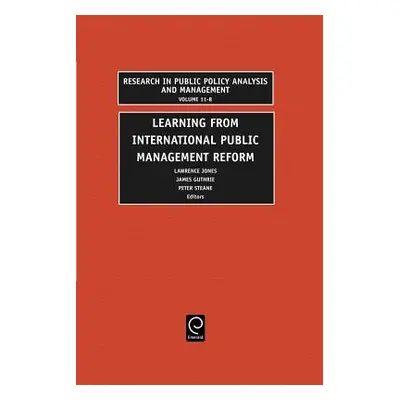 "Learning from International Public Management Reform" - "" ("Jones Lawrence R.")