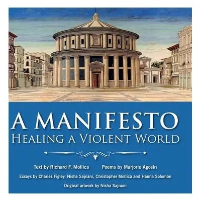 "A Manifesto: Healing a Violent World" - "" ("Mollica Richard F.")