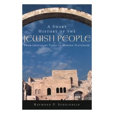 "A Short History of the Jewish People: From Legendary Times to Modern Statehood" - "" ("Scheindl