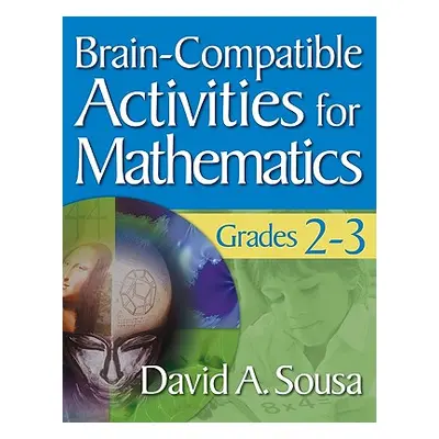 "Brain-Compatible Activities for Mathematics, Grades 2-3" - "" ("Sousa David A.")