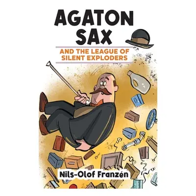 "Agaton Sax and the League of Silent Exploders" - "" ("Franzn Nils-Olof")