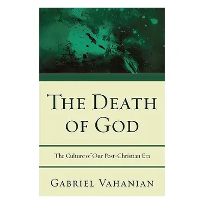 "The Death of God: The Culture of Our Post-Christian Era" - "" ("Vahanian Gabriel")