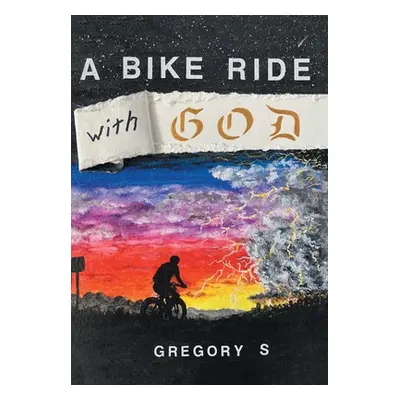 "A Bike Ride with God" - "" ("S Gregory")