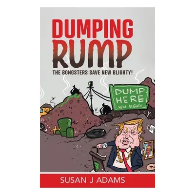 "Dumping Rump: The Bongsters Save New Blighty!" - "" ("Adams Susan J.")