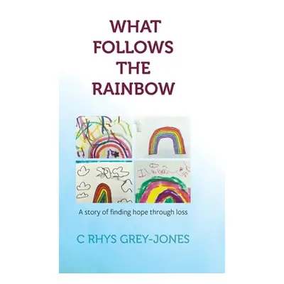 "What Follows the Rainbow" - "" ("Grey-Jones C. Rhys")