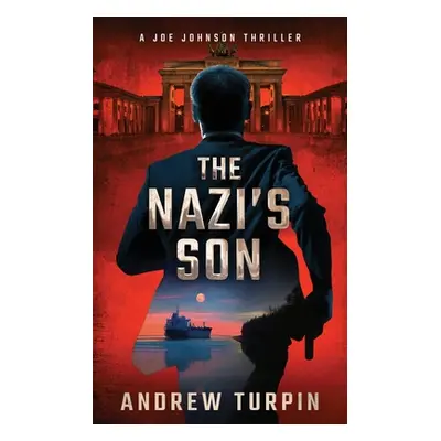 "The Nazi's Son: A Joe Johnson Thriller, Book 5" - "" ("Turpin Andrew")