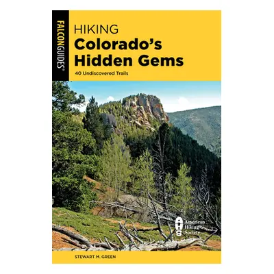 "Hiking Colorado's Hidden Gems: 40 Undiscovered Trails" - "" ("Green Stewart M.")