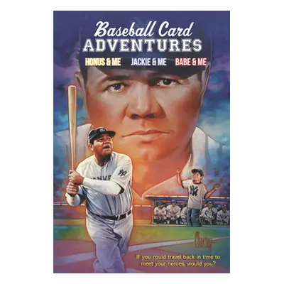 "Baseball Card Adventures 3-Book Box Set: Honus & Me, Jackie & Me, Babe & Me" - "" ("Gutman Dan"