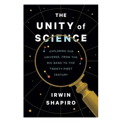 "The Unity of Science: Exploring Our Universe, from the Big Bang to the Twenty-First Century" - 