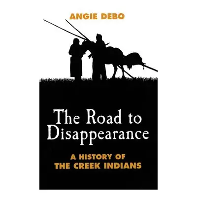 "Road to Disappearance: A History of the Creek Indians" - "" ("Debo Angie")