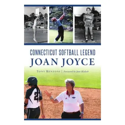 "Connecticut Softball Legend Joan Joyce" - "" ("Renzoni Tony")