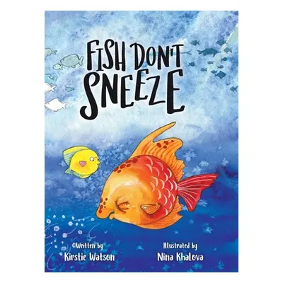 "Fish Don't Sneeze" - "" ("Watson Kirstie")