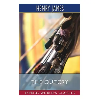 "The Outcry (Esprios Classics)" - "" ("James Henry")