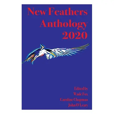 "New Feathers Anthology 2020" - "" ("Fox Wade")