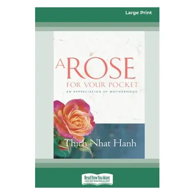 "A Rose for Your Pocket: An Appreciation of Motherhood (16pt Large Print Edition)" - "" ("Hanh T