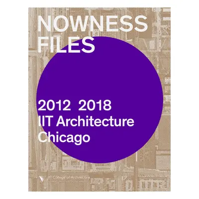 "Nowness Files: 2012-2018 Iit Architecture Chicago" - "" ("Arets Wiel")